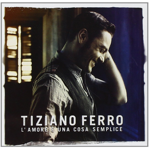 TIZIANO FERRO - L'AMORE E' UNA COSA SEMPLICE