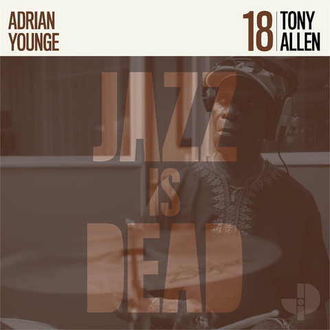 ADRIAN YOUNGE & ALI SHAHEED MUHAMMAD - JAZZ IS DEAD 018 - TONY ALLEN (2023)