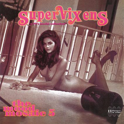MOOD MOSAIC - ARTISTI VARI - MOOD MOSAIC 5: SUPERVIXENS (LP - ROSA | COMPILATION - 2023)