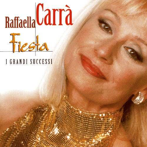 RAFFAELLA CARRA' - FIESTA: I GRANDI SUCCESSI (1999 - BEST OF)