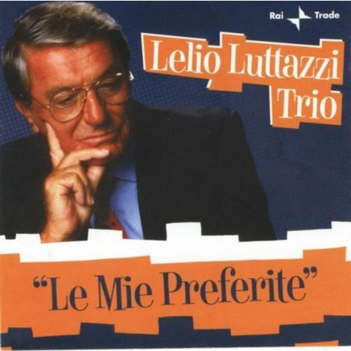 LELIO LUTTAZZI TRIO - LELIO LUTTAZZI...LE MIE PREFERITE