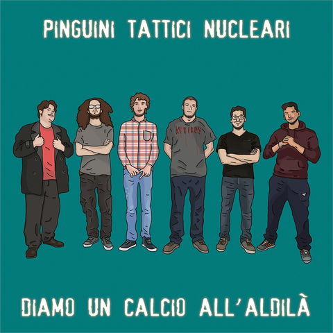 PINGUINI TATTICI NUCLEARI - DIAMO UN CALCIO ALL'ALDILA' (2015 - REM25)