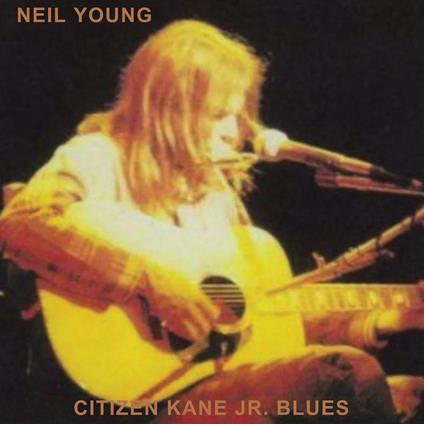NEIL YOUNG - CITIZEN KANE JR BLUES: LIVE AT THE BOTTOM LINE ‘74 (LP - 2022)