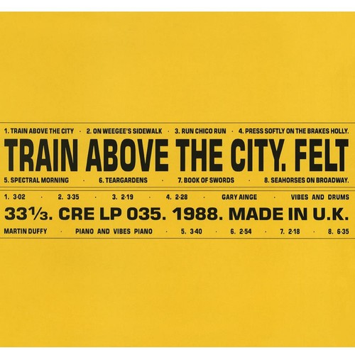 FELT - TRAIN ABOVE THE CITY (LP - 1988 - DELUXE)