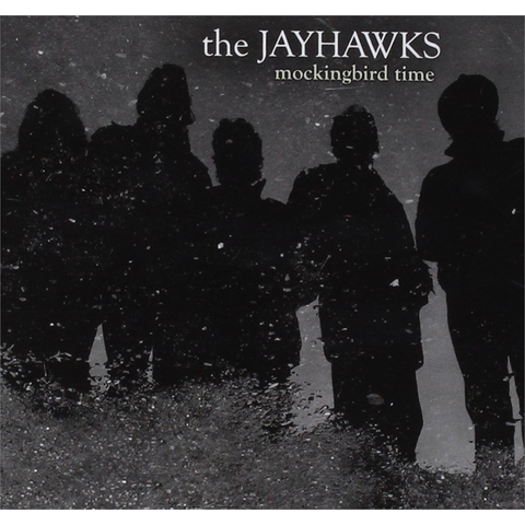 JAYHAWKS THE - MOCKINGBIRD TIME