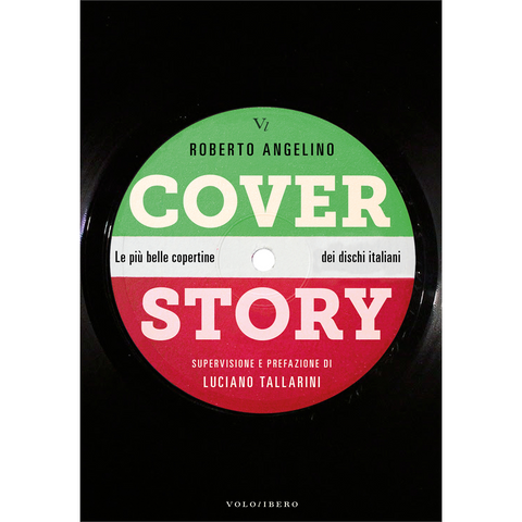 ROBERTO ANGELINO - COVER STORY - LE COPERTINE DEI DISCHI ITALIANI (LIBRO)