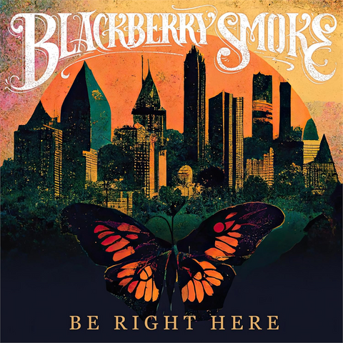 BLACKBERRY SMOKE - BE RIGHT HERE (2024)
