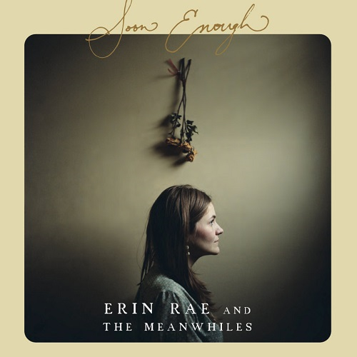 ERIN RAE AND THE MEANWHILES - SOON ENOUGH