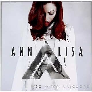 ANNALISA - SE AVESSI UN CUORE