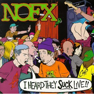 NOFX - I HEARD THEY SUCK LIVE