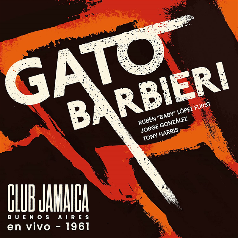 GATO BARBIERI - CLUB JAMAICA: BUENOS AIRES EN VIVO '61 (LP - 2022)