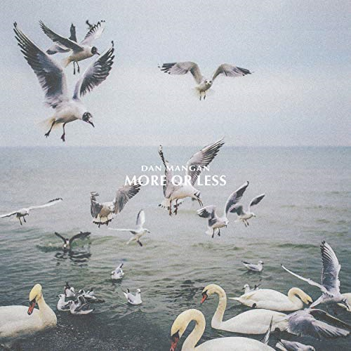 DAN MANGAN - MORE OR LESS (2018)