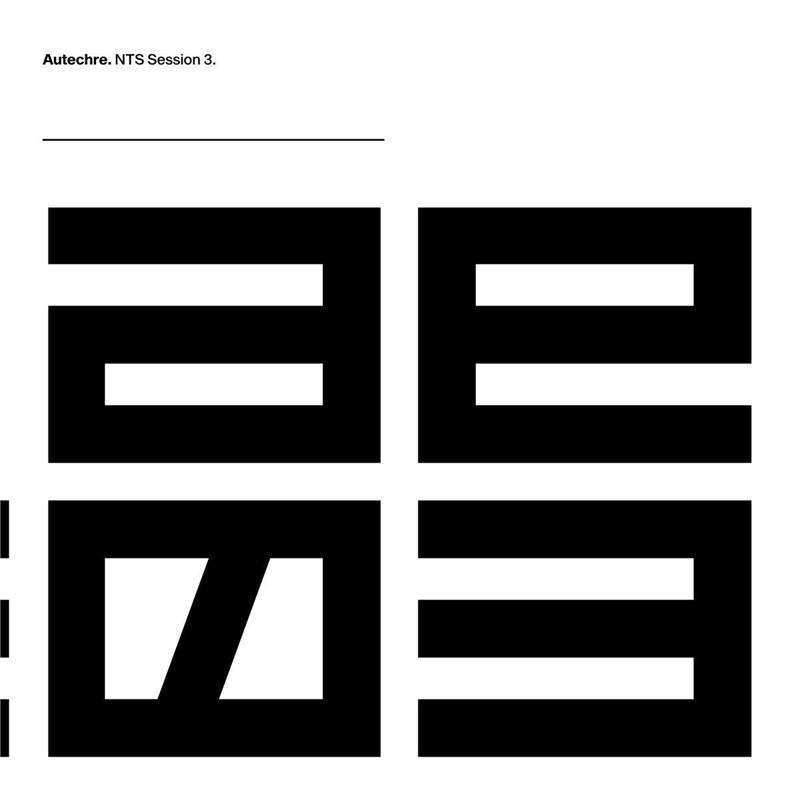 AUTECHRE - NTS SESSION 3 (3LP - 2018)