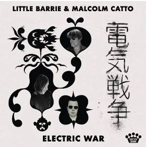 LITTLE BARRIE & MALCOM CATTO - ELECTRIC WAR (LP - 2025)