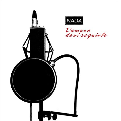 NADA - L'AMORE DEVI SEGUIRLO (LP - 2016)