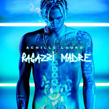 ACHILLE LAURO - RAGAZZI MADRE (2016 - ANNIVERSARY EDITION)