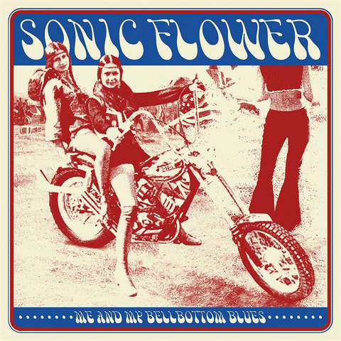 SONIC FLOWER - ME AND MY BELLBOTTOM BLUES (2022)