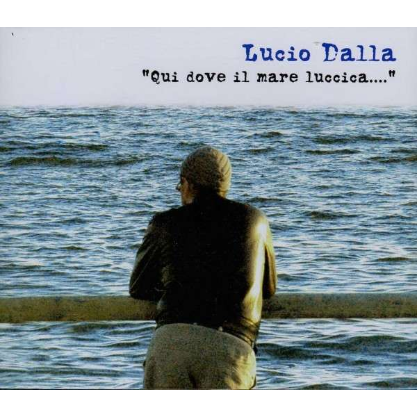 LUCIO DALLA - QUI DOVE IL MARE LUCCICA (2012 - BEST OF 3CD)
