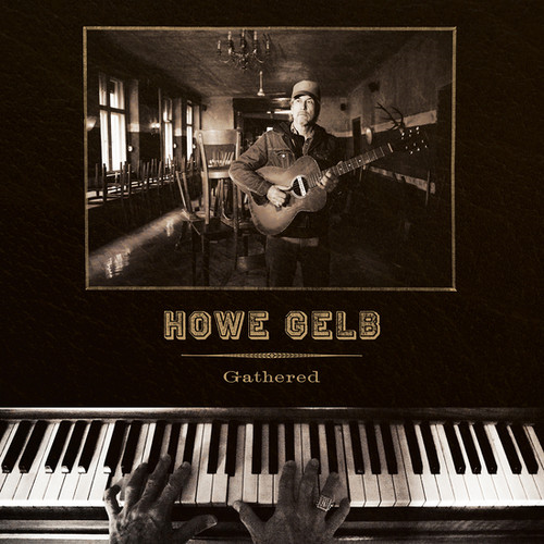 HOWE GELB - GATHERED (2019)