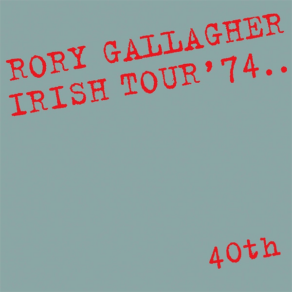 RORY GALLAGHER - IRISH TOUR '74 (40TH ANN.DELUXE)