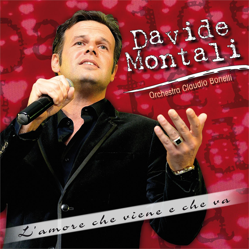 MONTALI DAVIDE - L'AMORE CHE VIENE E CHE VA