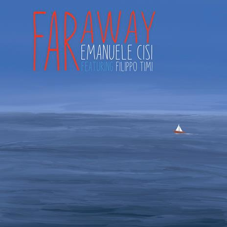 EMANUELE CISI & FILIPPO TIMI - FAR AWAY  (LP – 2022)