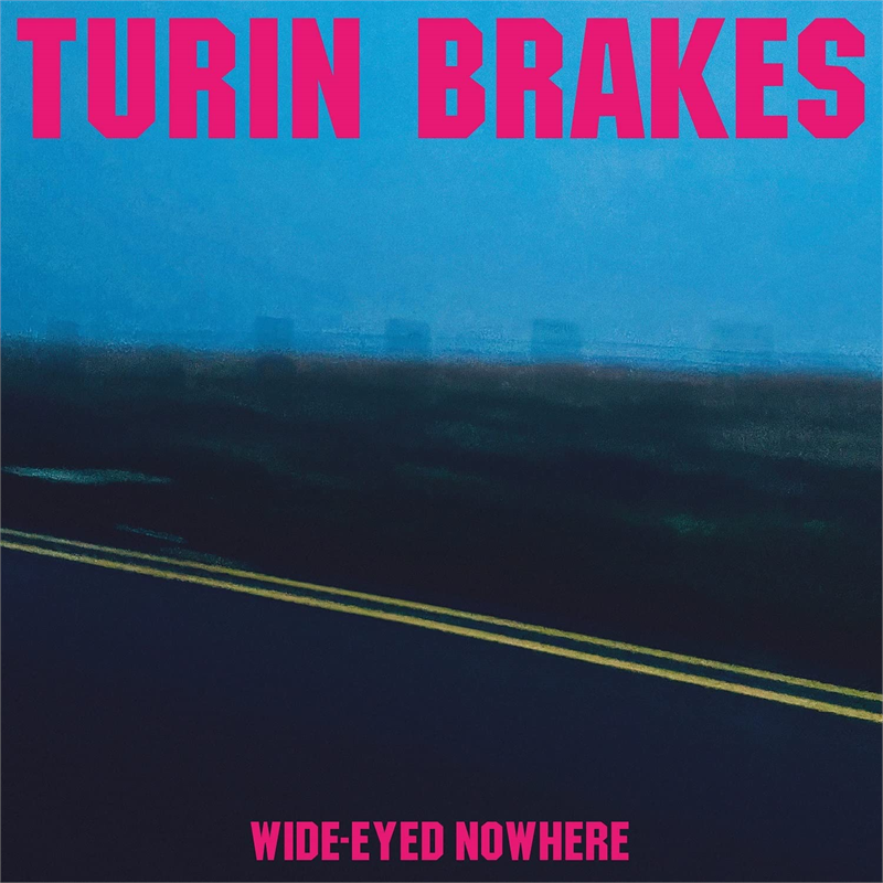TURIN BRAKES - WIDE EYED NOWHERE (2022)
