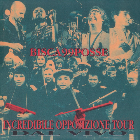 99 POSSE E BISCA - INCREDIBILE OPPOSIZIONE TOUR (3LP – 180G – ROSSO | REM'23 – 1944)