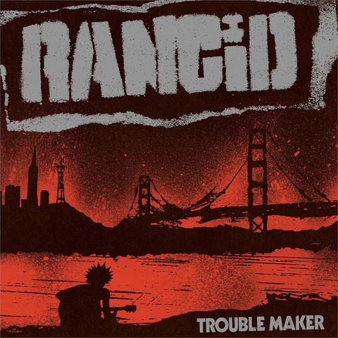 RANCID - TROUBLEMAKER (2017)