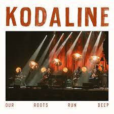 KODALINE - OUR ROOTS RUN DEEP (2022)