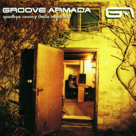 GROOVE ARMADA - GOODBYE COUNTRY (HELLO NIGHTCLUB)