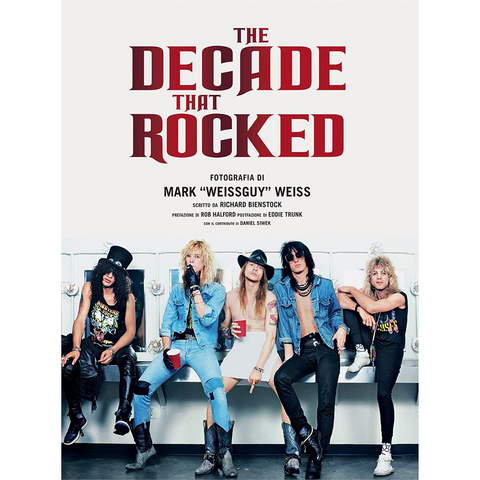 MARK WEISS - THE DECADE THAT ROCKED: EDIZIONE ILLUSTRATA - LIBRO