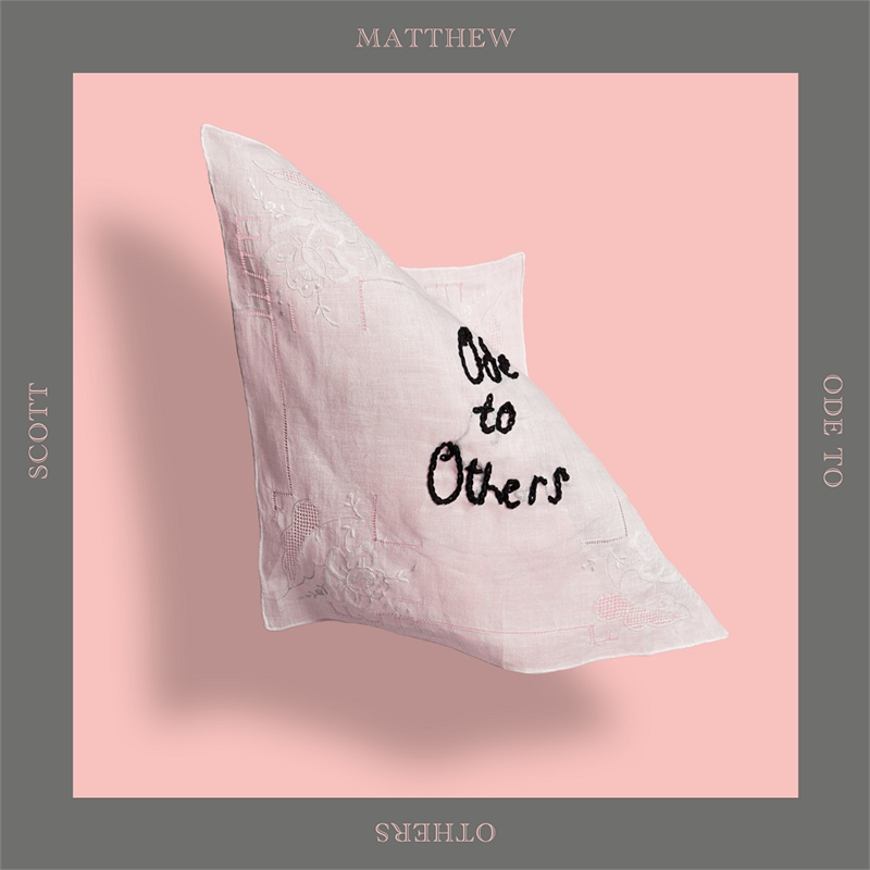 MATTHEW SCOTT - ODE TO OTHERS (2018)