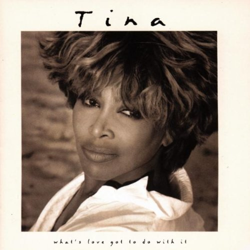 TINA TURNER - WHAT'S LOVE GOT TO DO WITH IT