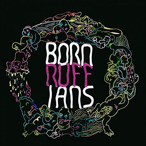 BORN RUFFIANS - RUFF