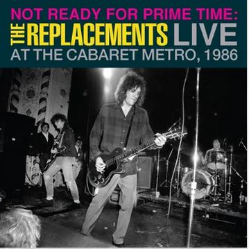 THE REPLACEMENTS - NOT READY FOR PRIME TIME: LIVE AT CABARET METRO (2LP - RSD'24)