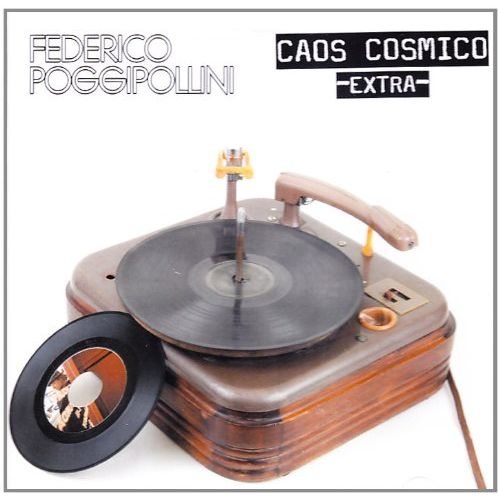 FEDERICO POGGIPOLLINI - CAOS COSMICO EXTRA 2010