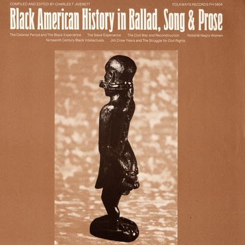 SMITHSONIAN FOLKWAYS RECORDINGS - BLACK AMERICAN HISTORY IN BALLAD, SONG & PROSE (1977 - REM06)