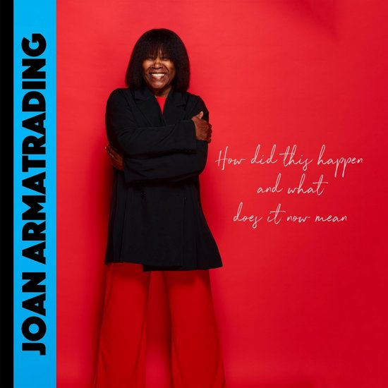 JOAN ARMATRADING - HOW DID THIS HAPPEN AND WHAT DOES IT NOW MEAN (LP - 2024)