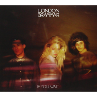 LONDON GRAMMAR - IF YOU WAIT