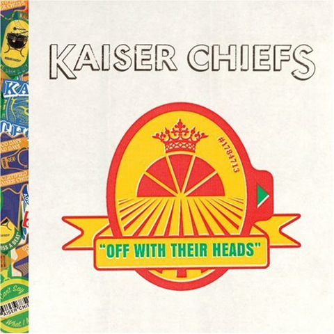 KAISER CHIEFS - OFF WITH THEIR HEADS