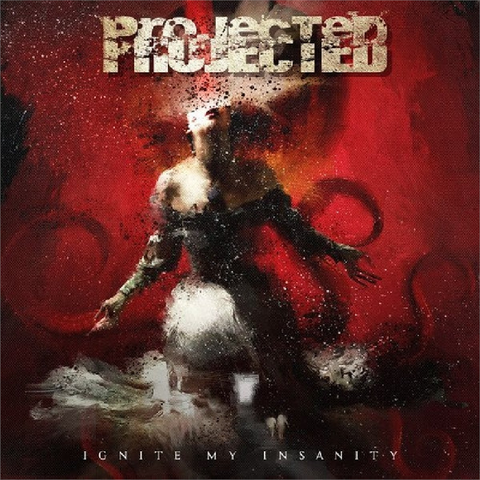 PROJECTED - IGNITE MY INSANITY (2017 - 2CD)