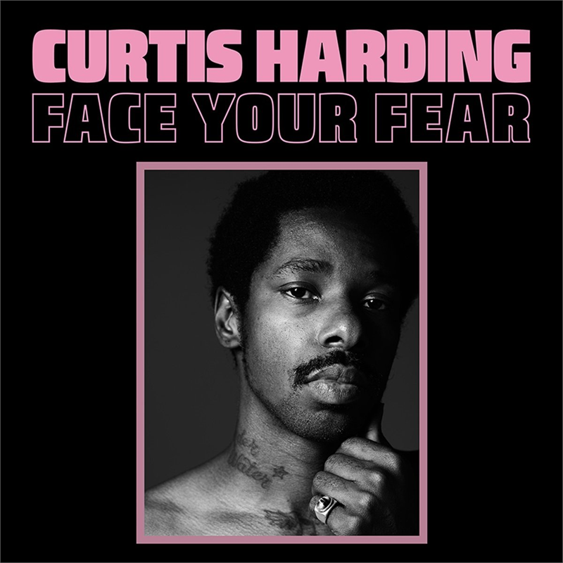 CURTIS HARDING - FACE YOUR FEAR (2017)