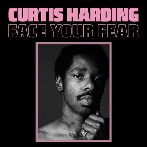 CURTIS HARDING - FACE YOUR FEAR (2017)
