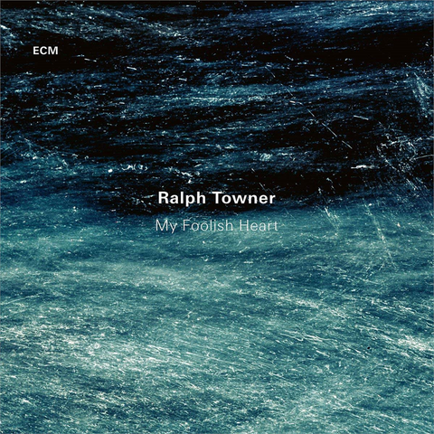 RALPH TOWNER - MY FOOLISH HEART (2017 - ECM 2516)