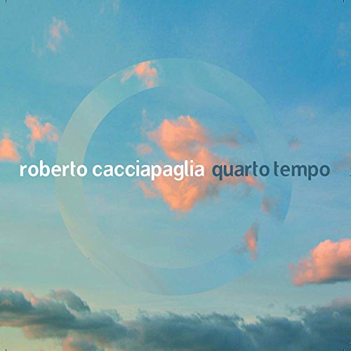 CACCIAPAGLIA ROBERTO - IL QUARTO TEMPO (2007 - 10TH ANN)