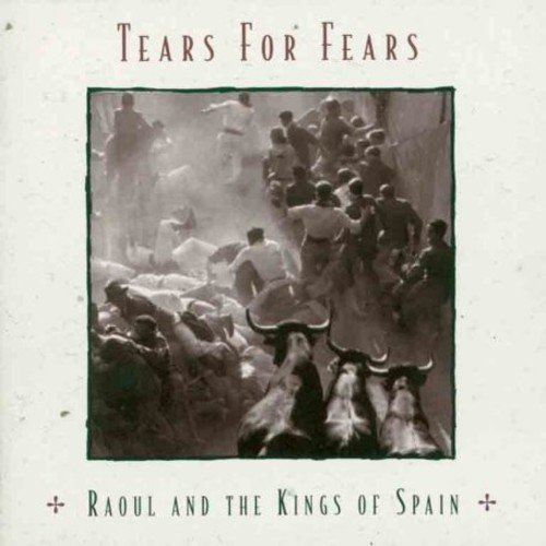 TEARS FOR FEARS - RAOUL AND THE KINGS OF SPAIN (1995 - EXPANDED | REM13)