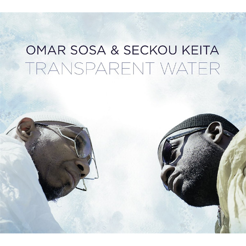 OMAR SOSA & SECKOU KEITA - TRANSPARENT WATER (2017)