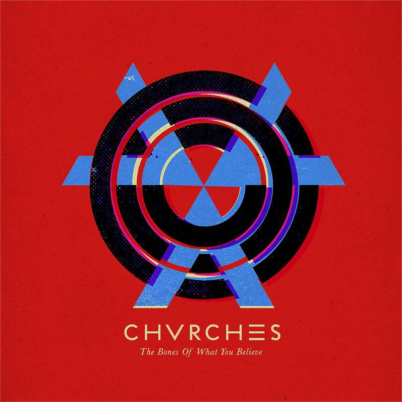 CHVRCHES - BONES OF WHAT YOU BELIEVE (2013)