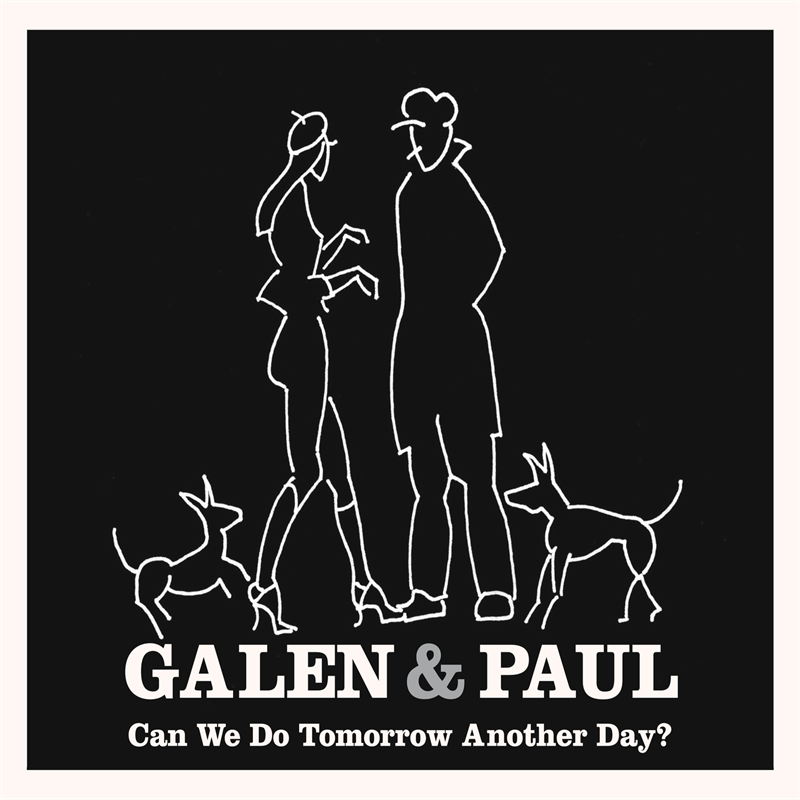 GALEN & PAUL - CAN WE DO TOMORROW ANOTHER DAY (LP - CLRD - 2023)
